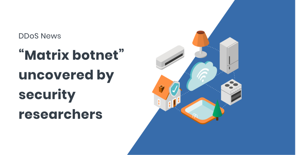 “Matrix Botnet” Exploiting IoT Devices for DDoS Campaign